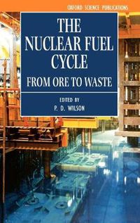 Cover image for The Nuclear Fuel Cycle: From Ore to Waste