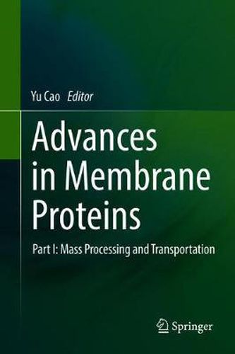 Cover image for Advances in Membrane Proteins: Part I: Mass Processing and Transportation