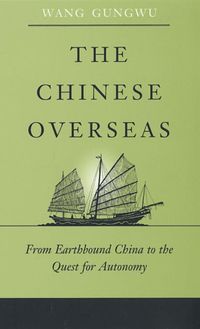 Cover image for The Chinese Overseas: From Earthbound China to the Quest for Autonomy