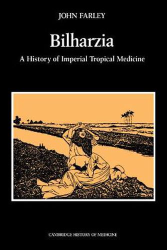 Cover image for Bilharzia: A History of Imperial Tropical Medicine