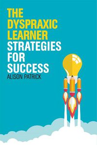 Cover image for The Dyspraxic Learner: Strategies for Success