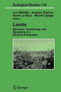 Cover image for Lamto: Structure, Functioning, and Dynamics of a Savanna Ecosystem