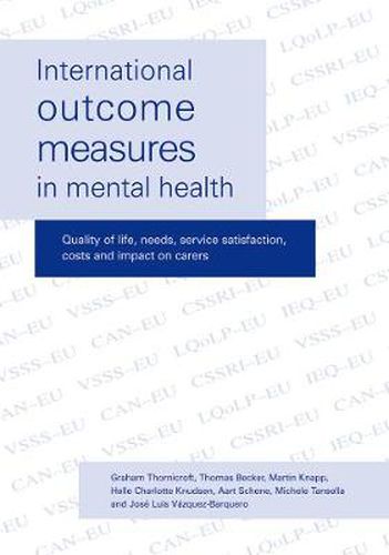 International Outcome Measures in Mental Health: Quality of Life, Needs, Service Satisfaction, Costs and Impact on Carers