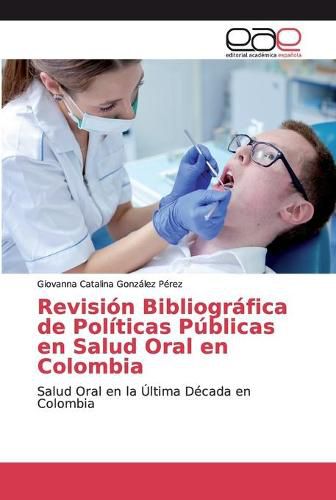 Revision Bibliografica de Politicas Publicas en Salud Oral en Colombia