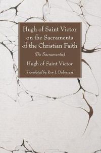 Cover image for Hugh of Saint Victor on the Sacraments of the Chistian Faith: De Sacramentis