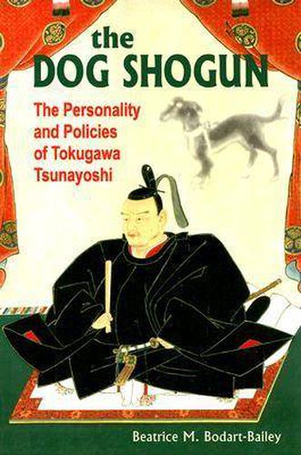 Cover image for The Dog Shogun: The Personality and Policies of Tokugawa Tsunayoshi