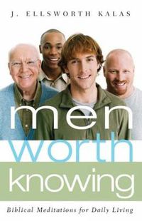 Cover image for Men Worth Knowing: Biblical Meditations for Daily Living