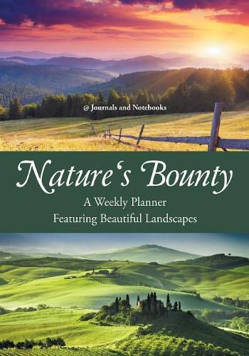 Cover image for Nature's Bounty - A Weekly Planner Featuring Beautiful Landscapes