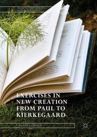 Cover image for Exercises in New Creation from Paul to Kierkegaard