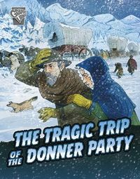 Cover image for The Tragic Trip of the Donner Party