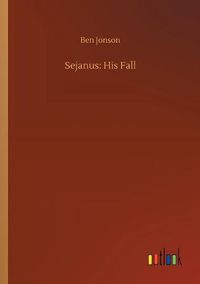 Cover image for Sejanus: His Fall