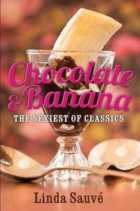 Cover image for Chocolate and Banana: The sexiest of classics