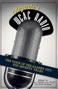 Cover image for Augusta's Wgac Radio: The Voice of the Garden City for Seventy Years