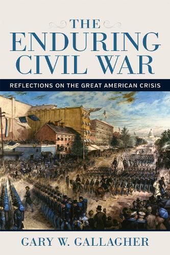 Cover image for The Enduring Civil War: Reflections on the Great American Crisis