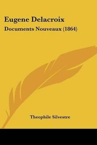 Cover image for Eugene Delacroix: Documents Nouveaux (1864)