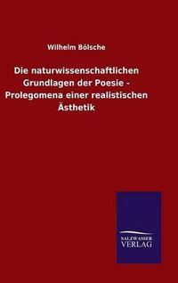 Cover image for Die naturwissenschaftlichen Grundlagen der Poesie - Prolegomena einer realistischen AEsthetik