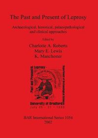 Cover image for The Past and Present of Leprosy: Archaeological, historical, palaeopathological and clinical approaches