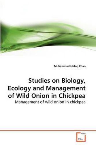 Studies on Biology, Ecology and Management of Wild Onion in Chickpea