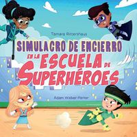 Cover image for Simulacro de Encierro en la Escuela de Superheroes: Lockdown Drill at Superhero School (Spanish Edition)