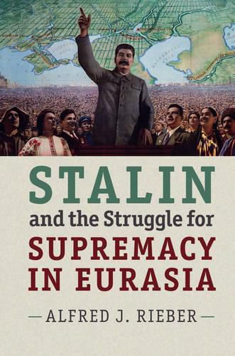 Stalin and the Struggle for Supremacy in Eurasia