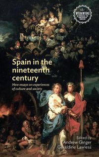 Cover image for Spain in the Nineteenth Century: New Essays on Experiences of Culture and Society