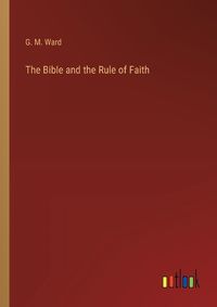 Cover image for The Bible and the Rule of Faith
