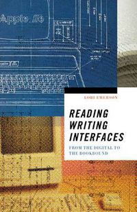 Cover image for Reading Writing Interfaces: From the Digital to the Bookbound