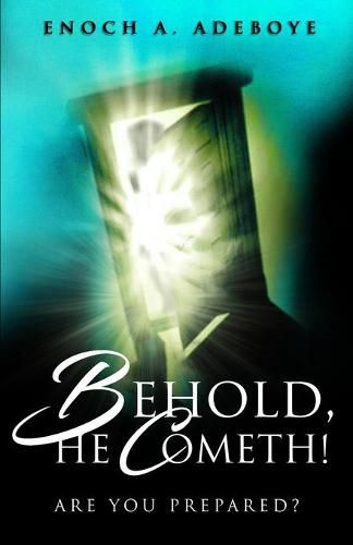 Cover image for Behold, He Cometh!: Are You Prepared?