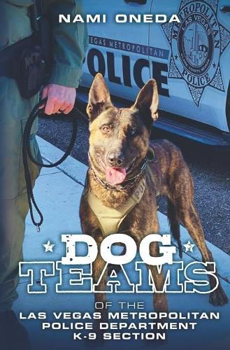 Cover image for Dog Teams: Of the Las Vegas Metropolitan Police Department K9 Section