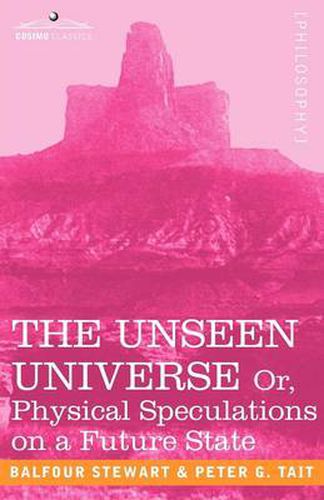 Cover image for The Unseen Universe, or Physical Speculations on a Future State