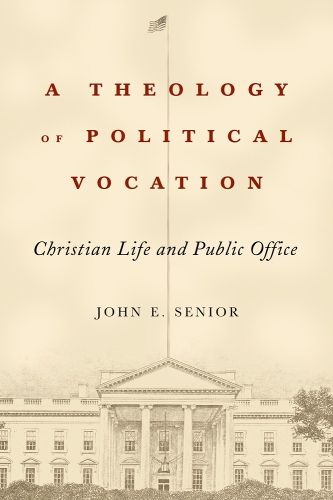 Cover image for A Theology of Political Vocation: Christian Life and Public Office