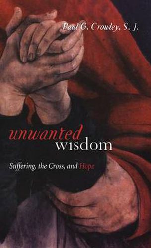 Cover image for Unwanted Wisdom: Suffering, the Cross, and Hope