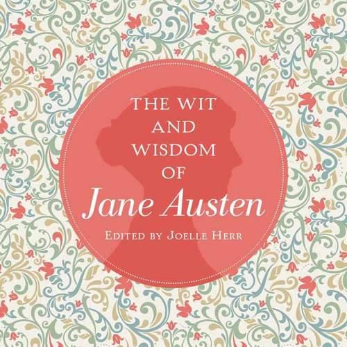 The Wit and Wisdom of Jane Austen: A Treasure Trove of 175 Quips from a Beloved Writer