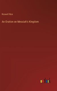 Cover image for An Oration on Messiah's Kingdom