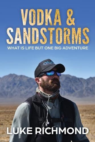 Vodka & Sandstorms: What is life but one big adventure.