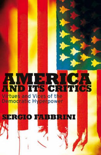 Cover image for America and Its Critics: Virtues and Vices of the Democratic Hyperpower