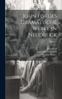 Cover image for John Fordes Dramatische Werke in Neudruck; Volume 1