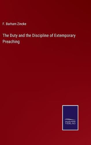 Cover image for The Duty and the Discipline of Extemporary Preaching