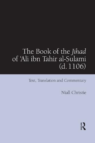 Cover image for The Book of the Jihad of 'Ali ibn Tahir al-Sulami (d. 1106): Text, Translation and Commentary