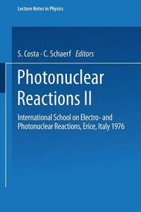 Cover image for Photonuclear Reactions II: International School on Electro- and Photonuclear Reactions, Erice, Italy 1976