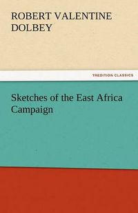 Cover image for Sketches of the East Africa Campaign