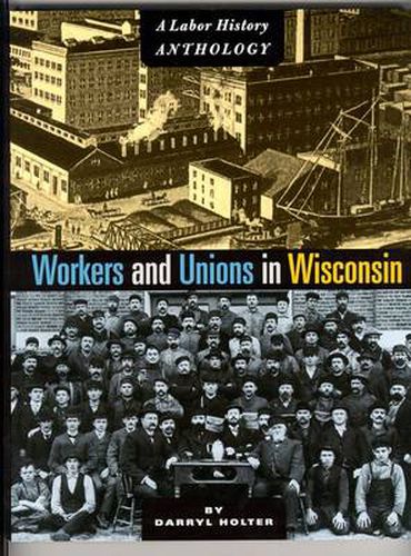 Cover image for Workers and Unions in Wisconsin: A Labor History Anthology