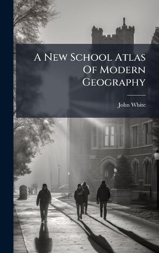 Cover image for A New School Atlas Of Modern Geography