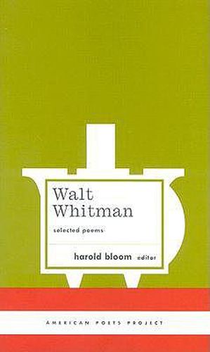 Walt Whitman: Selected Poems: (American Poets Project #4)