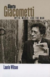 Cover image for Alberto Giacometti: Myth, Magic, and the Man