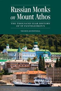 Cover image for Russian Monks on Mount Athos: The Thousand Year History of St Panteleimon's