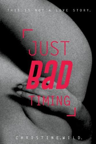 Cover image for Just Bad Timing: This is a story about the love of sex, far-flung friends, frustrating family and getting lost in timezones.