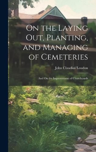 On the Laying Out, Planting, and Managing of Cemeteries