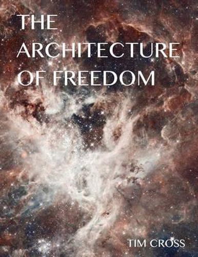 Cover image for The Architecture of Freedom: How to Free Your Soul