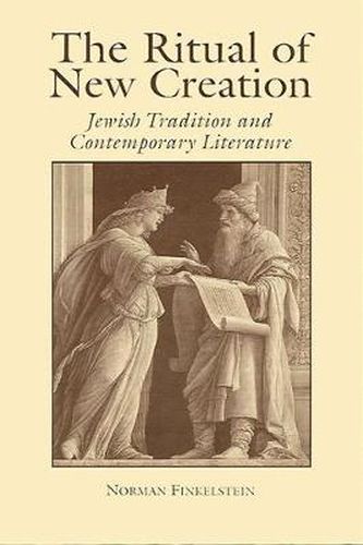 Cover image for The Ritual of New Creation: Jewish Tradition and Contemporary Literature